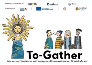 &Quot;Progetto To-Gather: Supporto All'Inclusione Dei Rifugiati Ucraini A Roma&Quot;